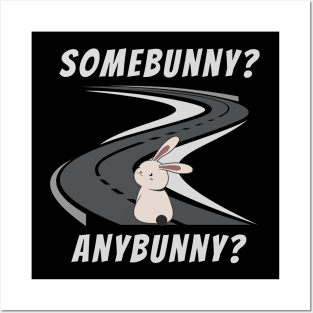 Somebunny? Anybunny? Nobunny Posters and Art